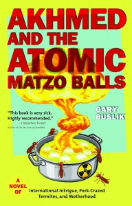 Book Review: Akhmed and the Atomic Matzo Balls by Gary Buslik