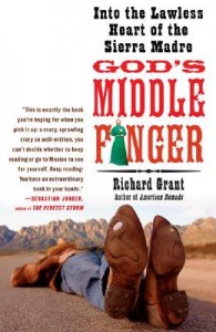 Book Review: God's Middle Finger: Into the Lawless heart of the Sierra Madre by Richard Grant