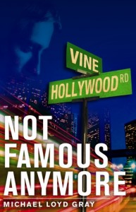 Book Review Not Famous Anymore by Michael Loyd Gray