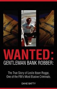 Book Review Wanted Gentleman Bank Robber by Dane Batty