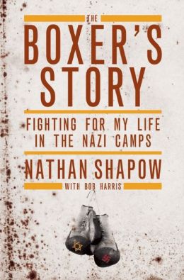 Book Review The Boxers Story Fighting for My Life in the Nazi Camps by Nathan Shapow as told to Bob Harris