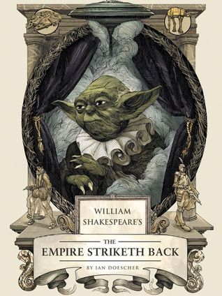 Book Review William Shakespeare's the Empire Striketh Back by Ian Doescher
