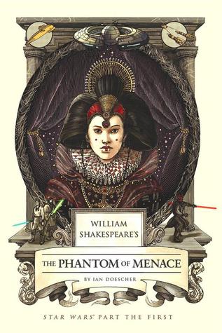 Book Review William Shakespeares The Phantom of Menace Star Wars Part the First  by Ian Doescher