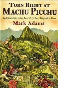 Buy Turn Right at Machu Picchu: Rediscovering the Lost City One Step at a Time from Amazon.com